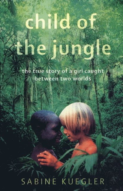 Sabine Kuegler - Child Of The Jungle, E-bok