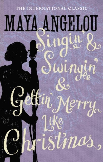 Maya Angelou - Singin' & Swingin' and Gettin' Merry Like Christmas, E-bok