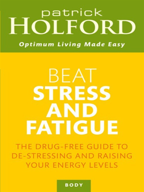 Patrick Holford - Beat Stress And Fatigue, E-bok