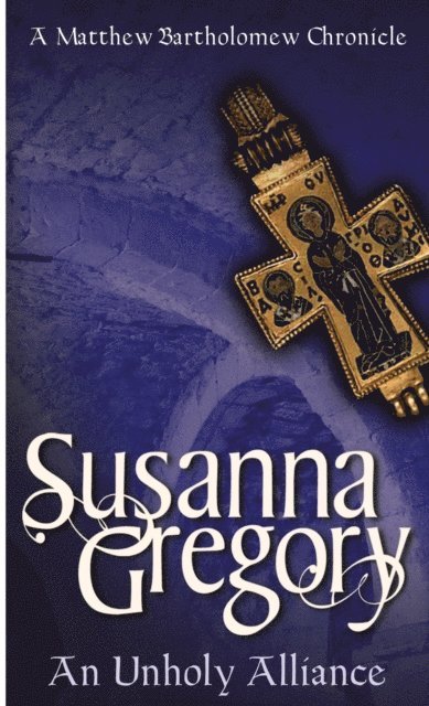 Susanna Gregory - Unholy Alliance, E-bok