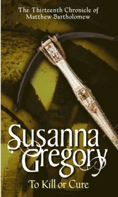 Susanna Gregory - To Kill Or Cure, E-bok