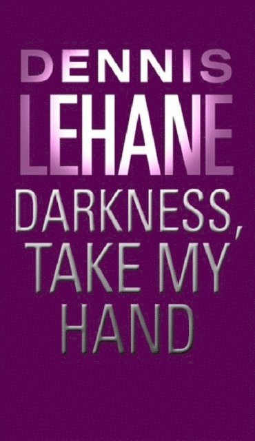 Dennis Lehane - Darkness, Take My Hand, E-bok