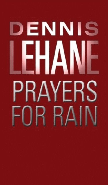 Dennis Lehane - Prayers For Rain, E-bok