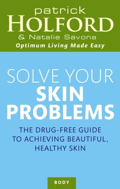Natalie Savona, Patrick Holford - Solve Your Skin Problems, E-bok