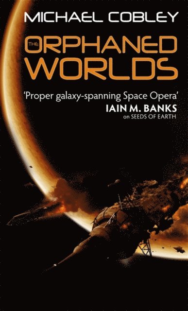 Michael Cobley - Orphaned Worlds, E-bok