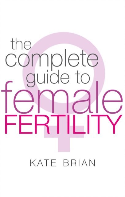 Kate Brian - Complete Guide To Female Fertility, E-bok