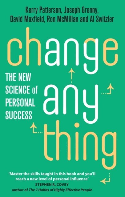 Al Switzler, Ron McMillan, David Maxfield, Joseph Grenny, Kerry Patterson - Change Anything, E-bok
