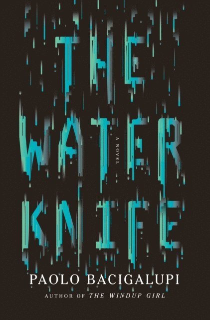 Paolo Bacigalupi - Water Knife, E-bok