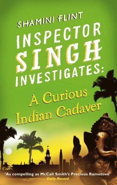 Shamini Flint - Inspector Singh Investigates: A Curious Indian Cadaver, E-bok
