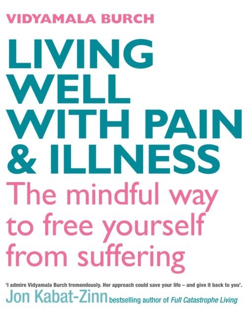 Vidyamala Burch - Living Well With Pain And Illness, E-bok