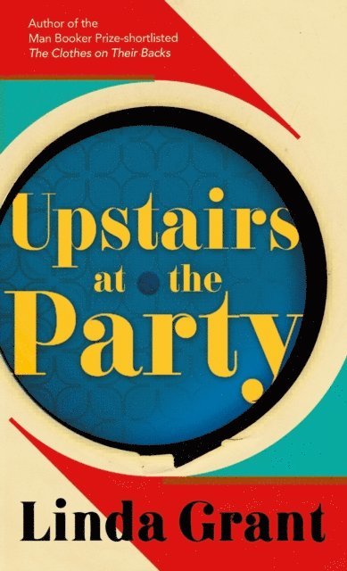 Linda Grant - Upstairs at the Party, E-bok