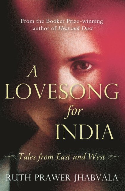 Ruth Prawer Jhabvala - Lovesong For India, E-bok