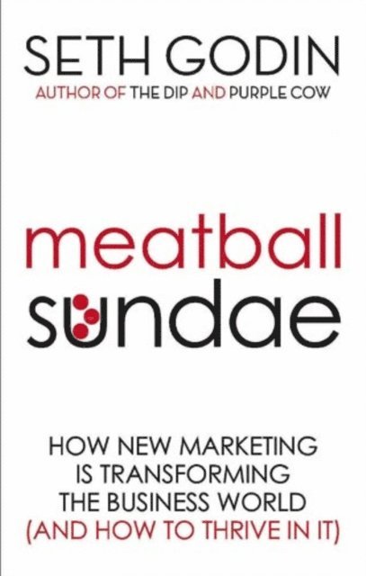 Seth Godin - Meatball Sundae, E-bok