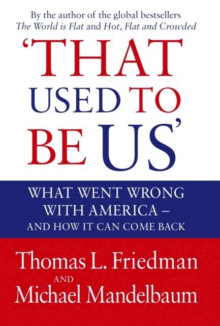 Michael Mandelbaum, Thomas Friedman - That Used To Be Us, E-bok