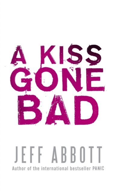 Jeff Abbott - Kiss Gone Bad, E-bok