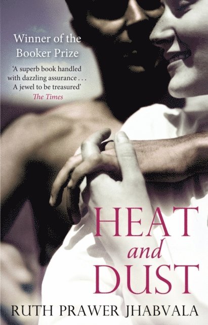 Ruth Prawer Jhabvala - Heat And Dust, E-bok