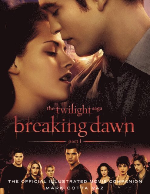 Mark Cotta Vaz - Twilight Saga Breaking Dawn Part 1: The Official Illustrated Movie Companion, E-bok