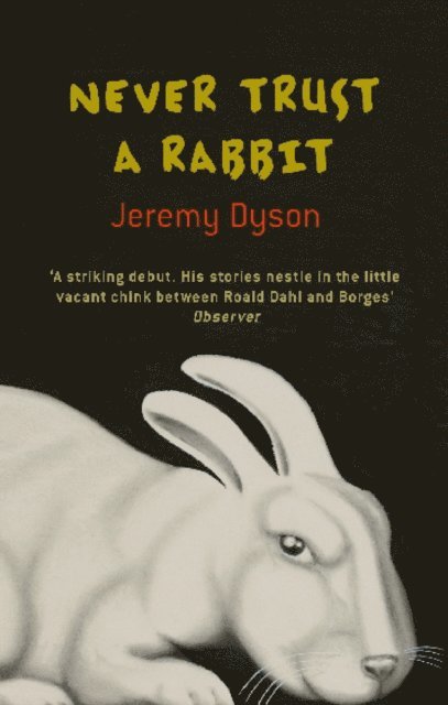 Jeremy Dyson - Never Trust A Rabbit, E-bok