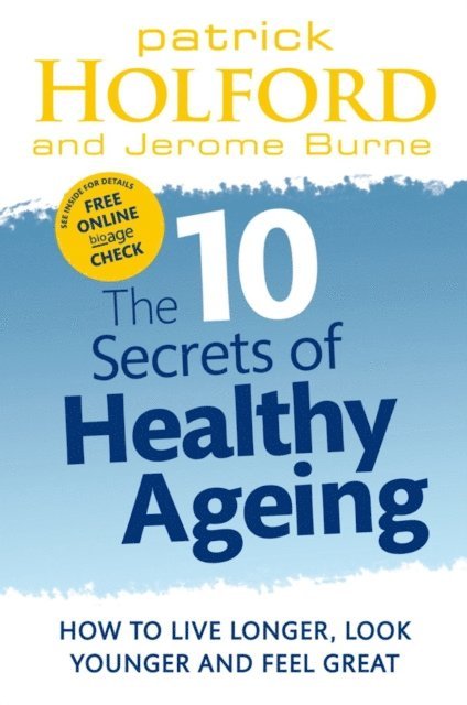 Jerome Burne, Patrick Holford - 10 Secrets Of Healthy Ageing, E-bok