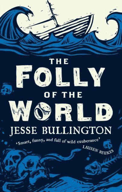Jesse Bullington - Folly of the World, E-bok
