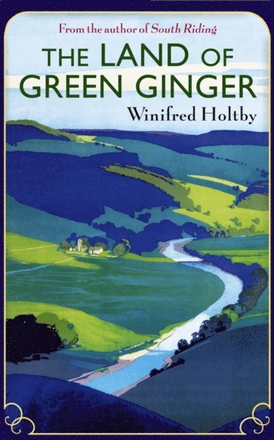 Winifred Holtby - Land of Green Ginger, E-bok