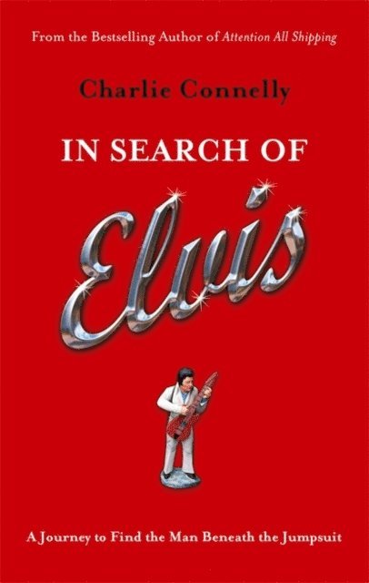 Charlie Connelly - In Search Of Elvis, E-bok