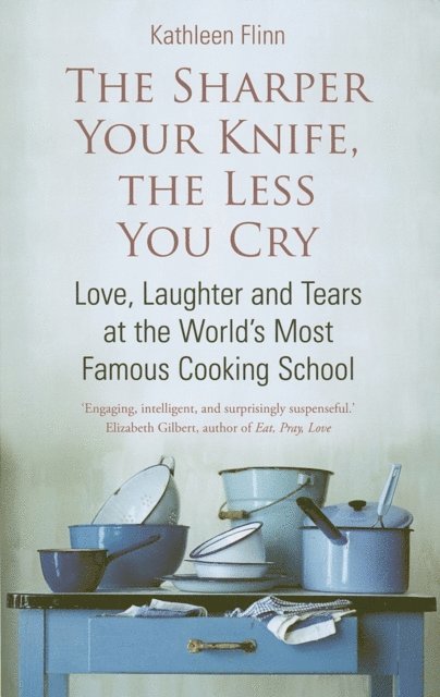 Kathleen Flinn - Sharper Your Knife, The Less You Cry, E-bok