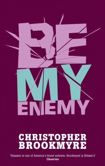 Christopher Brookmyre - Be My Enemy, E-bok