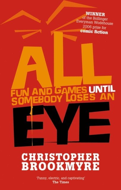 Christopher Brookmyre - All Fun And Games Until Somebody Loses An Eye, E-bok