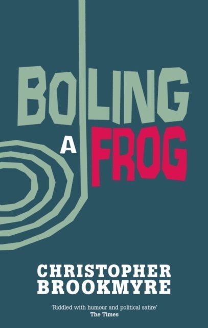 Christopher Brookmyre - Boiling A Frog, E-bok