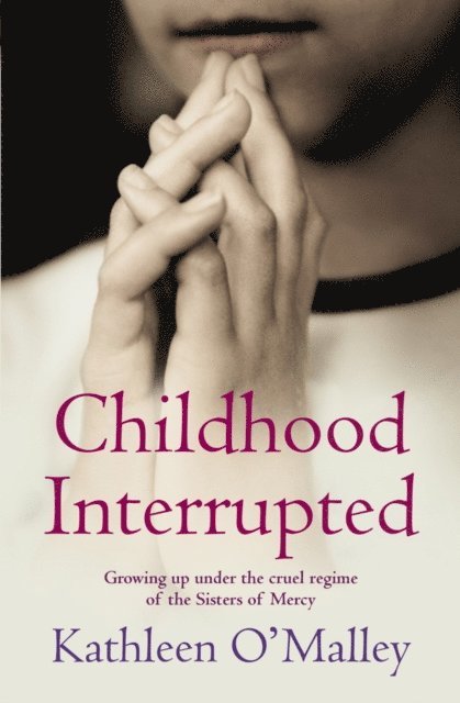 Kathleen O'Malley - Childhood Interrupted, E-bok