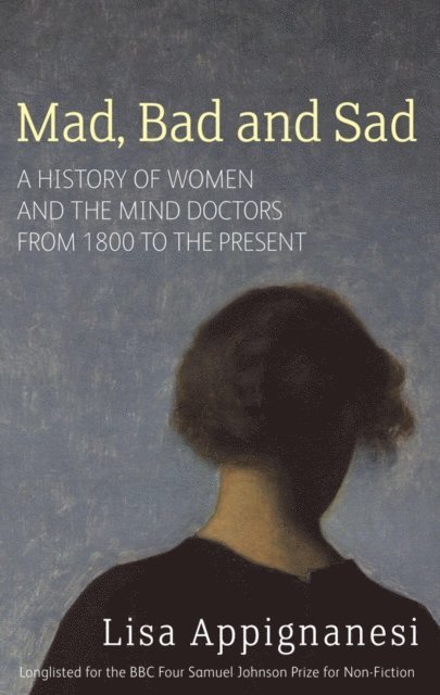 Lisa Appignanesi - Mad, Bad And Sad, E-bok