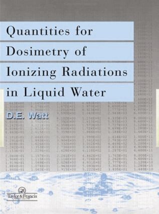 D E Watt - Quantities For Generalized Dosimetry Of Ionizing Radiations in Liquid Water, Inbunden