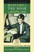 The Edinburgh History of the Book in Scotland: v. 4 Professionalism and Diversity 1880-2000