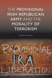 Provisional Irish Republican Army and the Morality of Terrorism