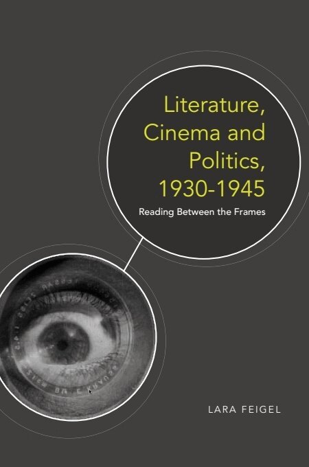 Lara Feigel - Literature, Cinema and Politics 1930-1945, E-bok