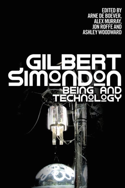 Arne De Boever, Alex Murray, Jon Roffe, Ashley Woodward - Gilbert Simondon, E-bok