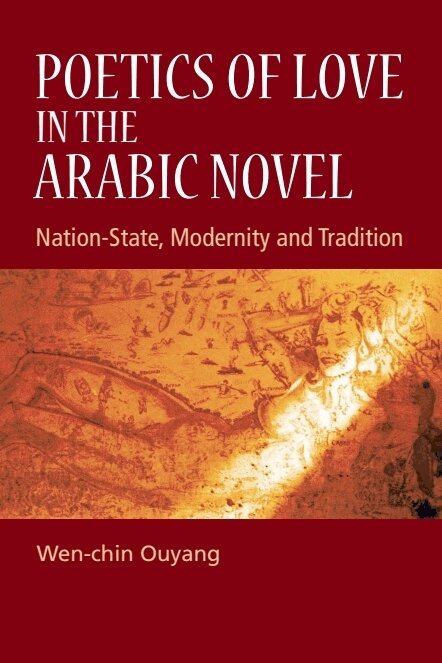 Wen-chin Ouyang - Poetics of Love in the Arabic Novel, E-bok