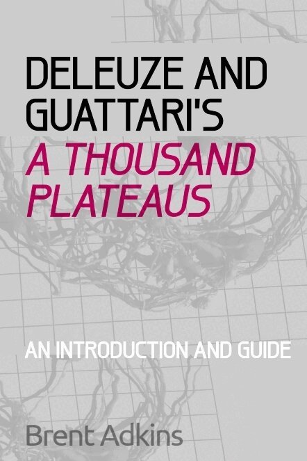 Brent Adkins - Deleuze and Guattari's A Thousand Plateaus, E-bok