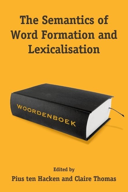 Pius ten Hacken, Claire Thomas - Semantics of Word Formation and Lexicalization, E-bok