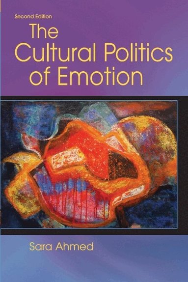 Sara Ahmed - Cultural Politics of Emotion, Häftad