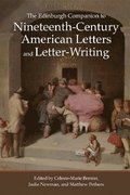The Edinburgh Companion to Nineteenth-Century American Letters and Letter-Writing