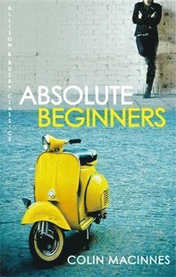 Absolute Beginners av Colin MacInnes, Colin MacInnes, Colin Macinnes