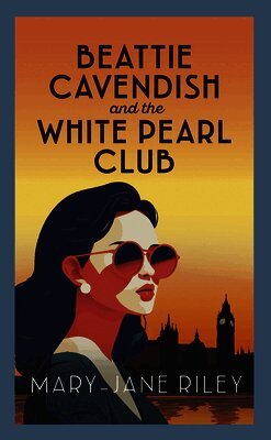 Mary-Jane Riley - Beattie Cavendish and the White Pearl Club, Inbunden
