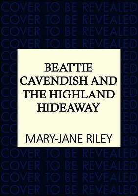 Mary-Jane Riley - Beattie Cavendish and the Highland Hideaway, Inbunden