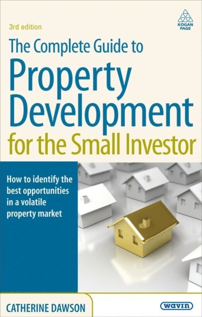 Catherine Dawson - Complete Guide to Property Development for the Small Investor, E-bok