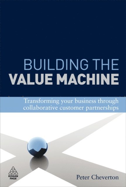Peter Cheverton, Kingsley Weber - Building the Value Machine, E-bok. Tillgänglighet: Lägg i varukorg