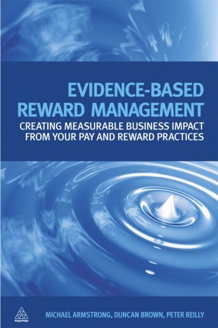 Michael Armstrong, Duncan Brown, Peter Reilly - Evidence-Based Reward Management, E-bok