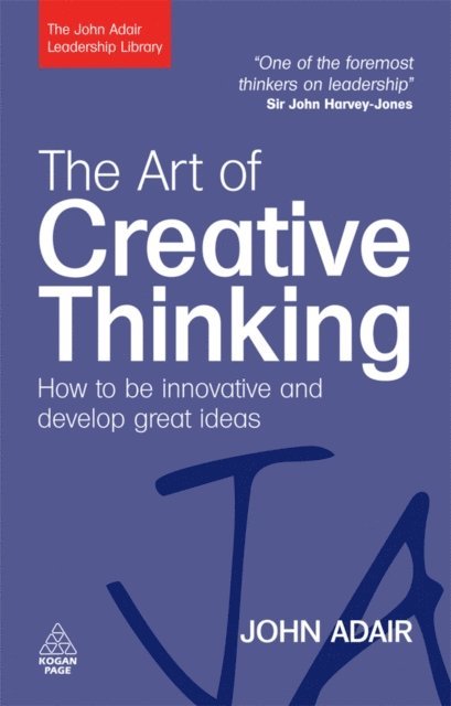 John Adair - Art of Creative Thinking, E-bok