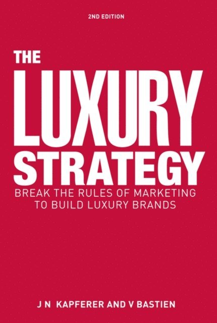 Vincent Bastien, Jean-Noel Kapferer - Luxury Strategy, E-bok